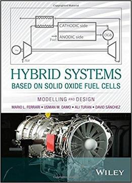 Hybrid Systems Based On Solid Oxide Fuel Cells: Modelling And Design