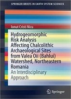 Hydrogeomorphic Risk Analysis Affecting Chalcolithic Archaeological Sites From Valea Oii (Bahlui) Watershed, Northeastern Roman