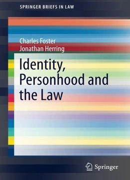 Identity, Personhood And The Law (springerbriefs In Law)