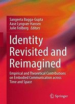 Identity Revisited And Reimagined: Empirical And Theoretical Contributions On Embodied Communication Across Time And Space