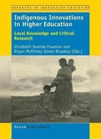 Indigenous Innovations In Higher Education: Local Knowledge And Critical Research