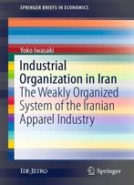 Industrial Organization In Iran: The Weakly Organized System Of The Iranian Apparel Industry