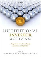 Institutional Investor Activism: Hedge Funds And Private Equity, Economics And Regulation