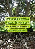 Institutional Reform And Diaspora Entrepreneurs: The In-Between Advantage