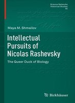 Intellectual Pursuits Of Nicolas Rashevsky: The Queer Duck Of Biology
