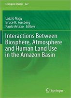 Interactions Between Biosphere, Atmosphere And Human Land Use In The Amazon Basin