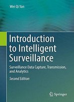 Introduction To Intelligent Surveillance: Surveillance Data Capture, Transmission, And Analytics