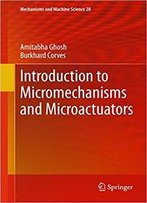 Introduction To Micromechanisms And Microactuators