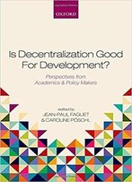 Is Decentralization Good For Development?: Perspectives From Academics And Policy Makers