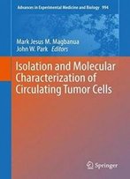 Isolation And Molecular Characterization Of Circulating Tumor Cells (Advances In Experimental Medicine And Biology)
