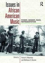 Issues In African American Music : Power, Gender, Race, Representation
