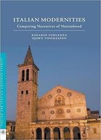 Italian Modernities: Competing Narratives Of Nationhood