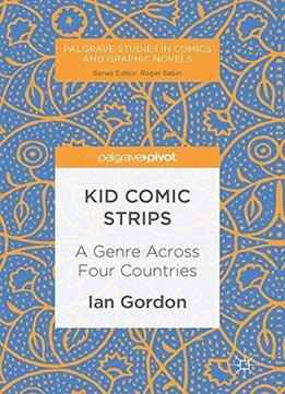 Kid Comic Strips: A Genre Across Four Countries (palgrave Studies In Comics And Graphic Novels)