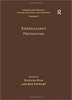 Kierkegaard's Pseudonyms (Kierkegaard Research: Sources Reception And Resources, Volume 17 )
