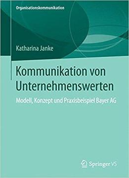 Kommunikation Von Unternehmenswerten: Modell, Konzept Und Praxisbeispiel Bayer Ag