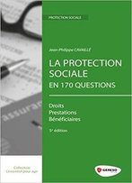La Protection Sociale En 170 Questions: Droits - Prestations - Bénéficiaires