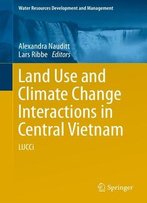 Land Use And Climate Change Interactions In Central Vietnam: Lucci