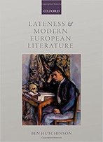 Lateness And Modern European Literature