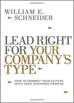 Lead Right For Your Company's Type: How To Connect Your Culture With Your Customer Promise