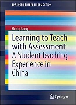 Learning To Teach With Assessment: A Student Teaching Experience In China