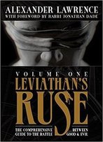 Leviathan's Ruse, Vol. 1: The Comprehensive Guide To The Battle Between Good And Evil