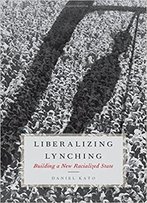 Liberalizing Lynching: Building A New Racialized State