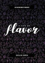 Life As She Does It Presents: A Life Of Flavor