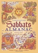 Llewellyn's 2018 Sabbats Almanac: Samhain 2017 To Mabon 2018