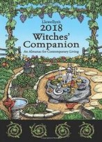 Llewellyn's 2018 Witches' Companion: An Almanac For Contemporary Living (Llewellyns Witches Companion)