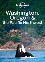 Lonely Planet Washington, Oregon & The Pacific Northwest, 7 Edition (Travel Guide)
