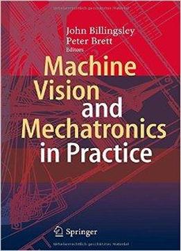Machine Vision And Mechatronics In Practice