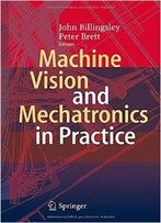 Machine Vision And Mechatronics In Practice