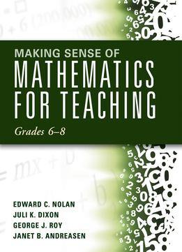 Making Sense Of Mathematics For Teaching: Grades 6-8