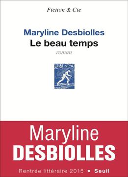 Maryline Desbiolles, Le Beau Temps