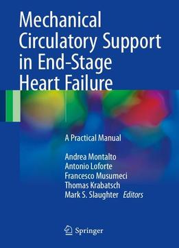 Mechanical Circulatory Support In End-stage Heart Failure: A Practical Manual