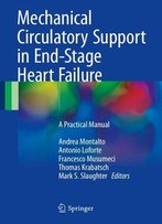 Mechanical Circulatory Support In End-Stage Heart Failure: A Practical Manual