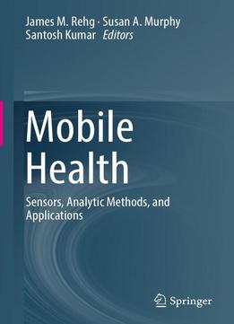 Mobile Health: Sensors, Analytic Methods, And Applications