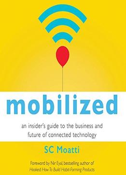 Mobilized: An Insider's Guide To The Business And Future Of Connected Technology (audiobook)