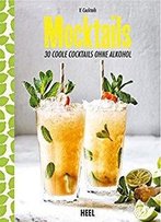 Mocktails: 30 Coole Cocktails Ohne Alkohol