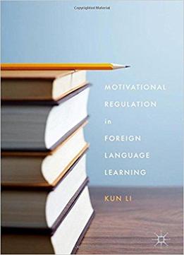 Motivational Regulation In Foreign Language Learning Download