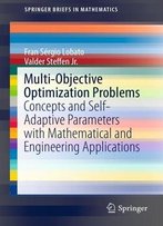 Multi-Objective Optimization Problems Concepts: And Self-Adaptive Parameters With Mathematical And Engineering Applications
