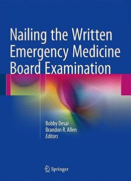 Nailing The Written Emergency Medicine Board Examination