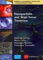 Nanoparticles And Brain Tumor Treatment (Biomedical & Nanomedical Technologies)