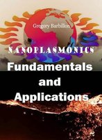 Nanoplasmonics: Fundamentals And Applications Ed. By Gregory Barbillon