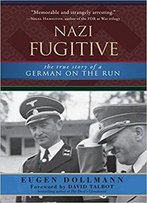 Nazi Fugitive: The True Story Of A German On The Run