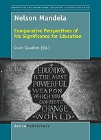 Nelson Mandela: Comparative Perspectives Of His Significance For Education
