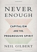 Never Enough: Capitalism And The Progressive Spirit