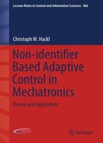 Non-Identifier Based Adaptive Control In Mechatronics: Theory And Application
