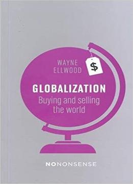 Nononsense Globalization: Buying And Selling The World, 4 Edition