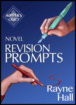 Novel Revision Prompts: Make Your Good Book Great - Self-edit Your Plot, Scenes & Style (writer's Craft 17)
